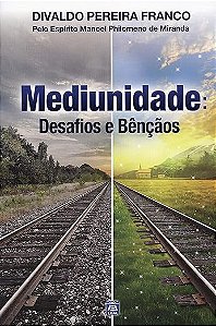 Mediunidade: Desafios e Bênçãos