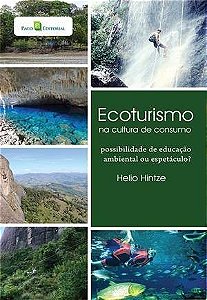 Ecoturismo na cultura de consumo: Possibilidade de Educação Ambiental ou Espetáculo?