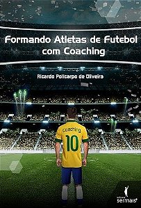 Formando Atletas De Futebol Com Coaching