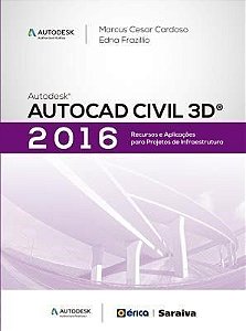 Autodesk Autocad Civil 3D 2016 - Recursos E Aplicações Para Projetos De Infraestrutura