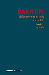 Bakhtin, Dialogismo E Construção Do Sentido