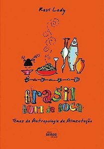 Brasil Bom De Boca: Temas De Antropologia Da Alimentação