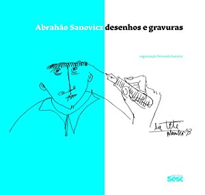 Abrahão Sanovicz - Desenhos e gravuras