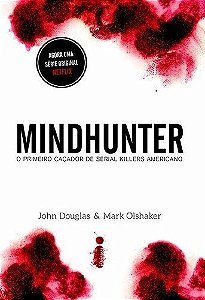 Mindhunter. O Primeiro Caçador De Serial Killers Americano