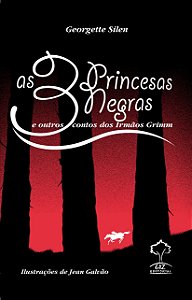 As Três Princesas Negras E Outros Contos Dos Irmãos Grimm