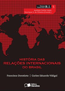 História Das Relações Internacionais Do Brasil - Coleção Temas Essenciais Em RI. Volume 4