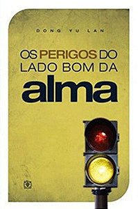 Os Perigos Do Lado Bom Da Alma