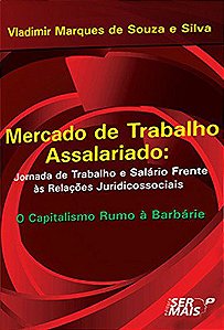 Mercado De Trabalho Assalariado:  Jornada De Trabalho E Salário Frente Às Relações Juridicossiais