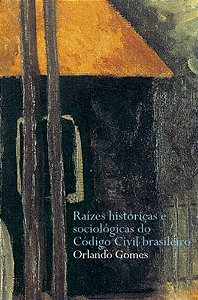 Raízes Históricas E Sociológicas Do Código Civil Brasileiro
