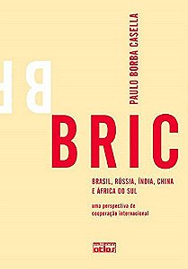 Bric: Brasil, Rússia, Índia, China E África Do Sul - Uma Perspectiva De Cooperação Internacional
