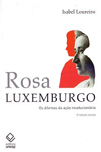 Rosa Luxemburgo. Os Dilemas Da Ação Revolucionária.