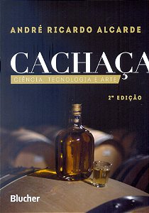 Cachaça: Ciência, Tecnologia E Arte