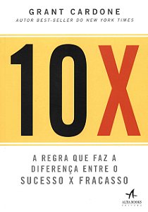 10X: a Regra que faz a Diferença Entre o Sucesso x Fracasso