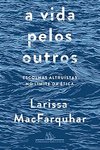 A vida pelos outros: Escolhas altruístas no limite da ética