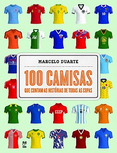 100 camisas que contam as histórias de todas as Copas