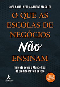 O que as Escolas de Negócios Não Ensinam: Insights Sobre o Mundo Real de Gladiadores da Gestão