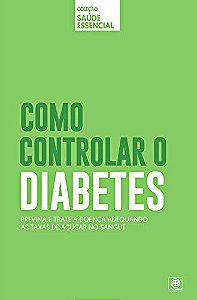 Coleção saúde essencial - Como controlar o Diabetes