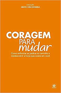 Coleção mente e vida moderna - Coragem para mudar