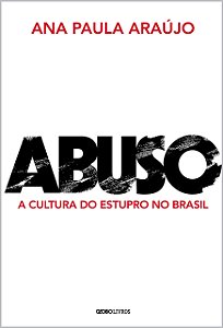 Abuso: A cultura do estupro no Brasil