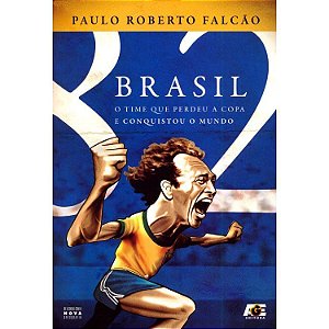 Brasil – O Time Que Perdeu A Copa e Conquistou O Mundo
