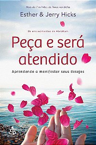 Peça e Será Atendido: Aprendendo A Manifestar Seus Desejos