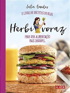 Herbivoraz: O livro de receitas do blog para uma alimentação mais saudável