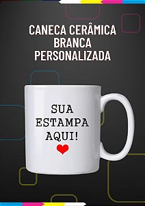 CANECA CERÂMICA BRANCA PERSONALIZADA