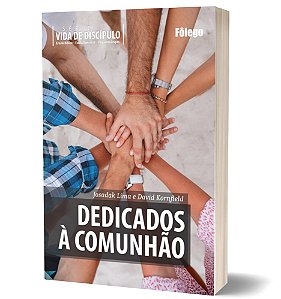 Dedicados à Comunhão - Série Vida de Discípulo