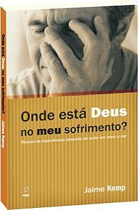 Onde está Deus no meu sofrimento?