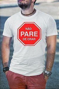 CAMISETA BRANCA '' NÃO PARE DE ORAR''