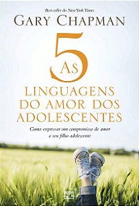 As 5 linguagens do amor dos adolescentes
