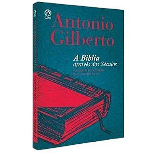 A Bíblia Através Dos Séculos Antônio Gilberto