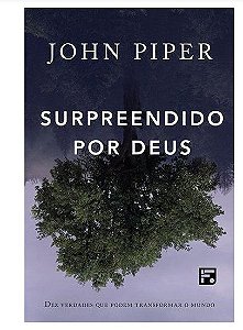 Surpreendido por Deus / John Piper