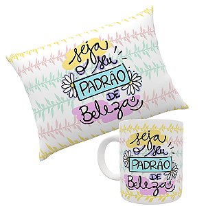 Kit Almofada e Caneca Personalizada - Seja Seu Padrão de Beleza