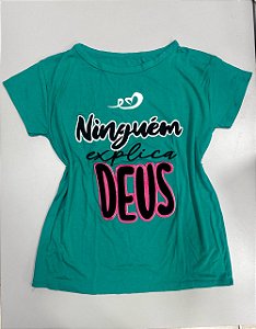 Camiseta NInguém Explica Deus - Caimento Perfeito, Estilo Garantido Tamanho: G Cor: VERDE