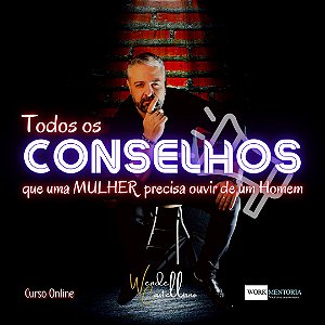 Todos os Conselhos Que Uma MULHER Precisa Ouvir de um Homem (curso Online)