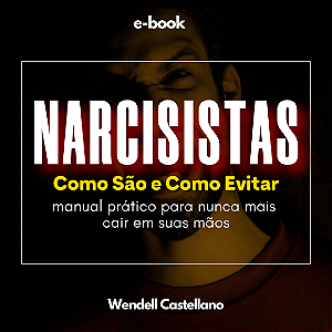 NARCISISTAS (E-book) - COMO SÃO e COMO EVITAR