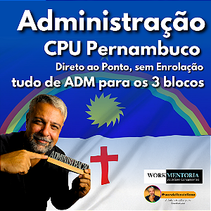 ADMINISTRAÇÃO PARA CPU PERNAMBUCO (unificando os 3 blocos)