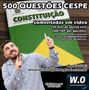 500 QUESTÕES DE DIR. CONSTITUCIONAL CESPE - Com Prof. Orlando Jr