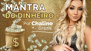 Mantra do Dinheiro - Método Chaline Grazik