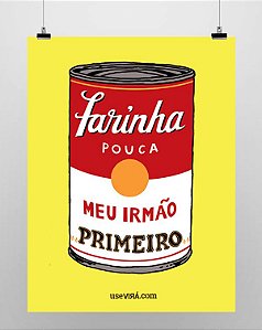 "FARINHA POUCA" | Poster (Sem Moldura/Com Moldura)