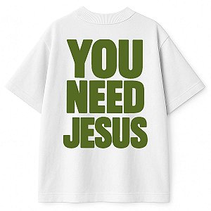 Camiseta Branca Oversized You Need Jesus
