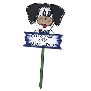 PLACA PARA JARDIM - DECORATIVA - CUIDADO CÃO ESTRESSADO