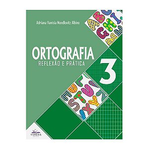 Ortografia: Reflexão e Prática  - 3° Ano