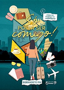 Só podia ser comigo - Crônicas (su)reais do cotidiano