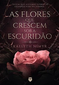 As flores que crescem sob a escuridão