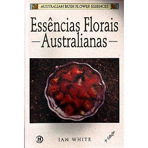 Livro Essências Florais Australianas - IAN WHITE