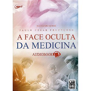 Face Oculta Da Medicina (A) (MP3) (Audiolivro)