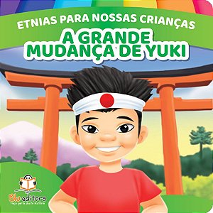 Etnias Para Nossas Crianças: A Grande Mudança De Yuki