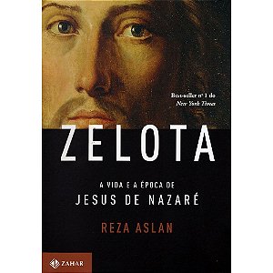 Zelota: Vida E A Época De Jesus De Nazare (A)